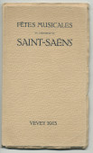 Libretto des Fêtes musicales en l'honneur de Camille Saint-Saëns organisées du 18 au 21 mai 1913 au Casino du Rivage et au Temple Saint-Martin à Vevey avec le concours de Camille Saint-Saëns, Ignace Paderewski et Gustave Doret (a-f)